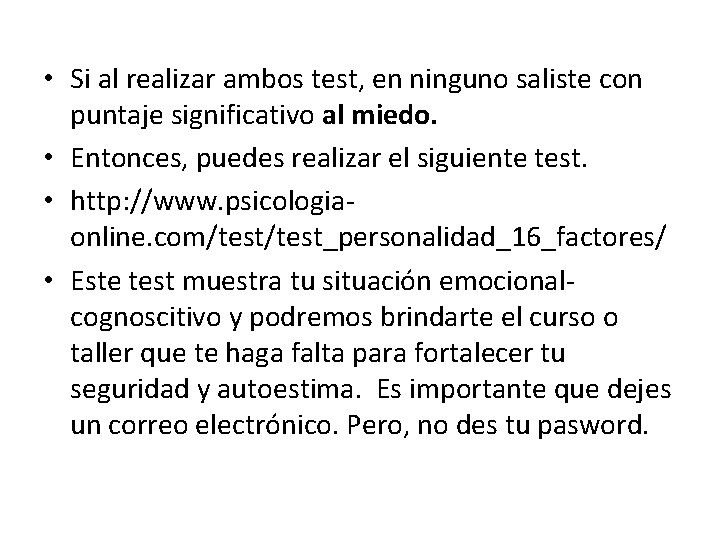  • Si al realizar ambos test, en ninguno saliste con puntaje significativo al