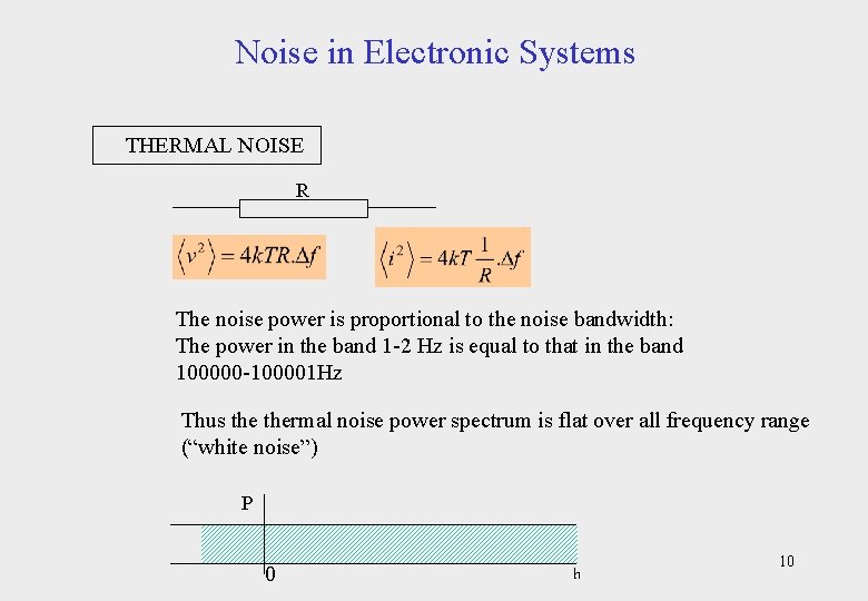 Noise in Electronic Systems THERMAL NOISE R The noise power is proportional to the