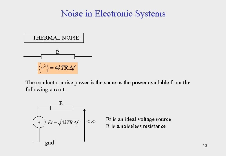 Noise in Electronic Systems THERMAL NOISE R The conductor noise power is the same