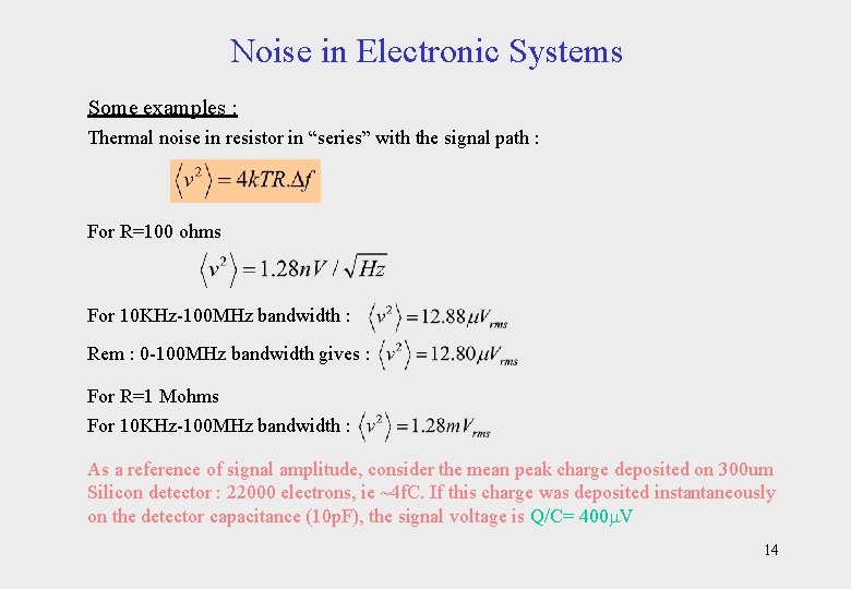 Noise in Electronic Systems Some examples : Thermal noise in resistor in “series” with