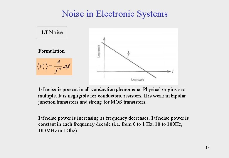 Noise in Electronic Systems 1/f Noise Formulation 1/f noise is present in all conduction