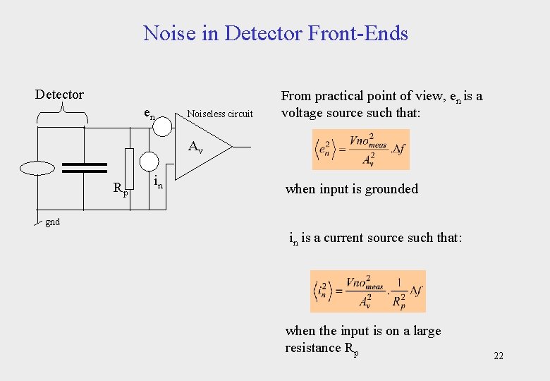 Noise in Detector Front-Ends Detector en Noiseless circuit From practical point of view, en