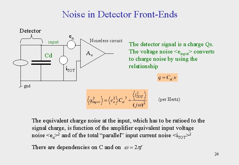 Noise in Detector Front-Ends Detector input en Noiseless circuit Av Cd i. TOT The