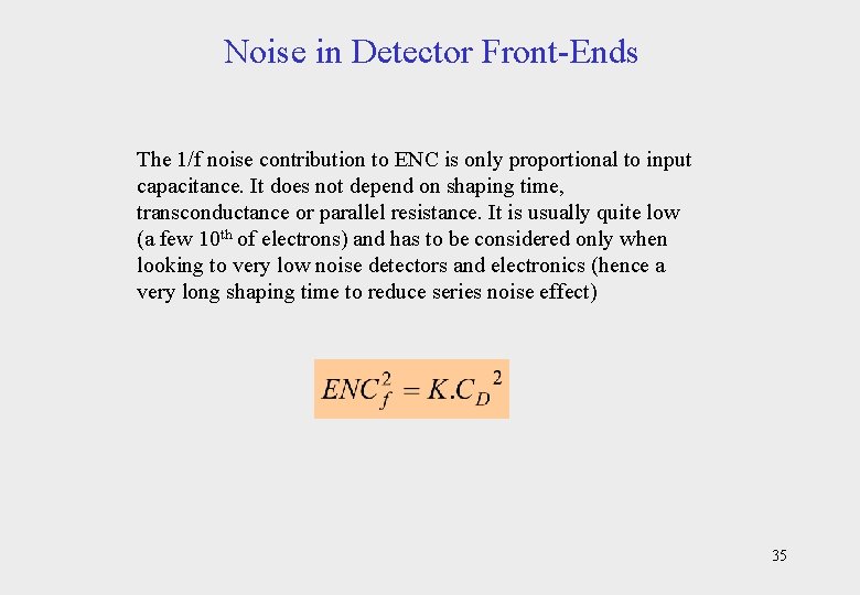 Noise in Detector Front-Ends The 1/f noise contribution to ENC is only proportional to