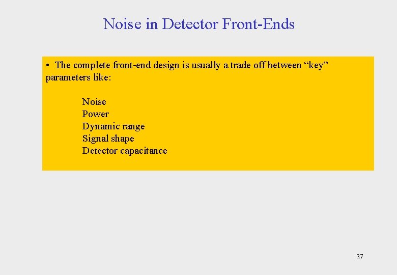 Noise in Detector Front-Ends • The complete front-end design is usually a trade off