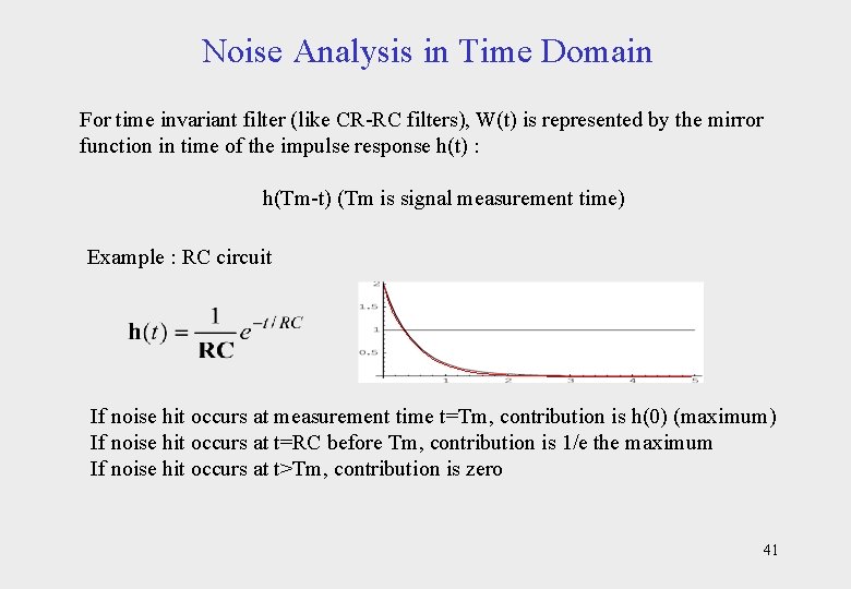 Noise Analysis in Time Domain For time invariant filter (like CR-RC filters), W(t) is