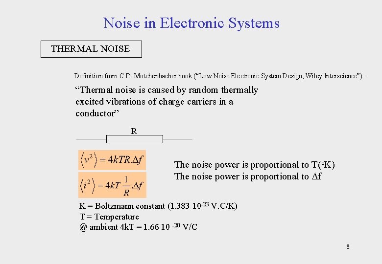 Noise in Electronic Systems THERMAL NOISE Definition from C. D. Motchenbacher book (“Low Noise