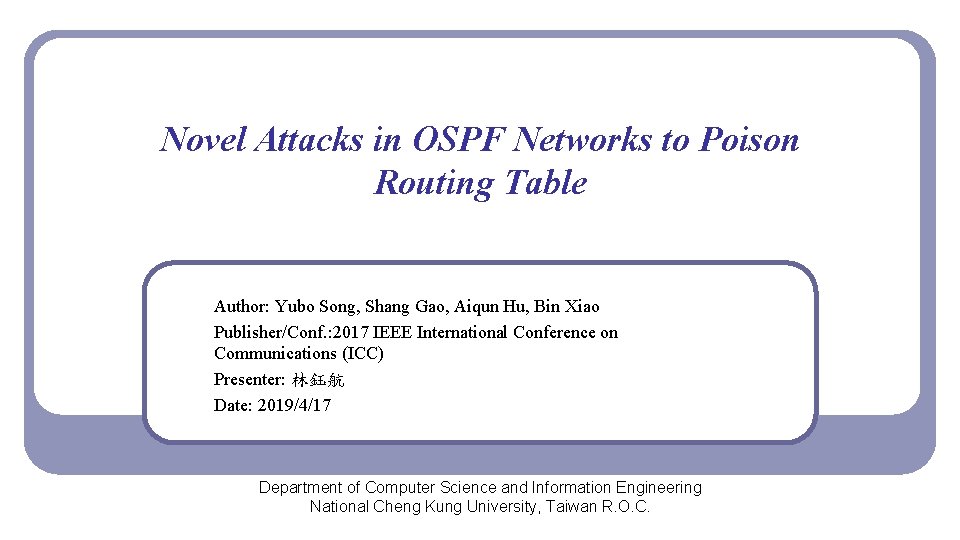 Novel Attacks in OSPF Networks to Poison Routing Table Author: Yubo Song, Shang Gao, Novel Attacks in OSPF Networks to Poison Routing Table Author: Yubo Song, Shang Gao,