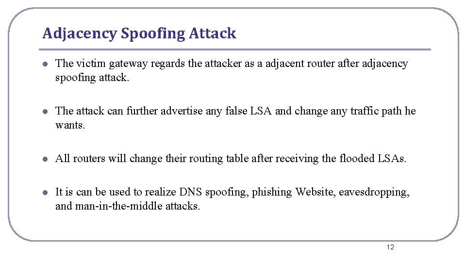 Adjacency Spoofing Attack l The victim gateway regards the attacker as a adjacent router Adjacency Spoofing Attack l The victim gateway regards the attacker as a adjacent router