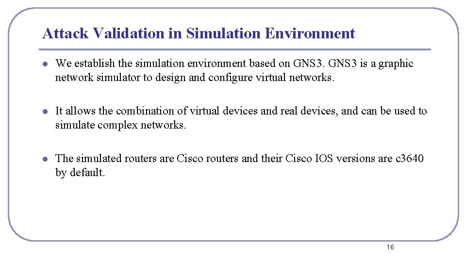 Attack Validation in Simulation Environment l We establish the simulation environment based on GNS Attack Validation in Simulation Environment l We establish the simulation environment based on GNS