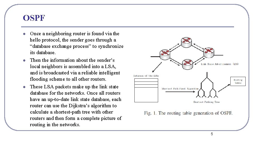 OSPF l l l Once a neighboring router is found via the hello protocol, OSPF l l l Once a neighboring router is found via the hello protocol,