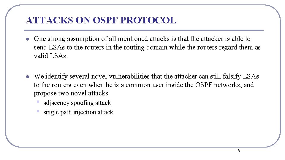 ATTACKS ON OSPF PROTOCOL l One strong assumption of all mentioned attacks is that ATTACKS ON OSPF PROTOCOL l One strong assumption of all mentioned attacks is that
