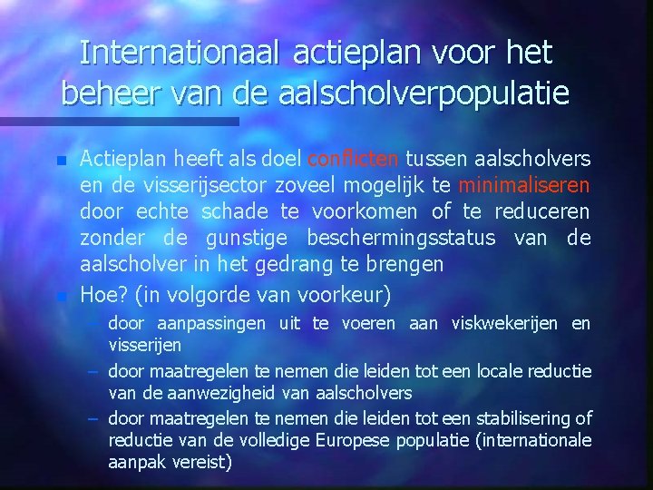 Internationaal actieplan voor het beheer van de aalscholverpopulatie n n Actieplan heeft als doel