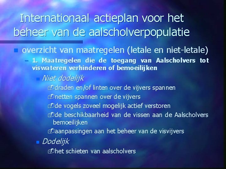 Internationaal actieplan voor het beheer van de aalscholverpopulatie n overzicht van maatregelen (letale en