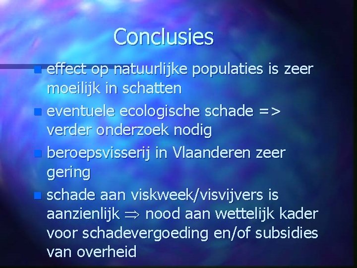 Conclusies effect op natuurlijke populaties is zeer moeilijk in schatten n eventuele ecologische schade