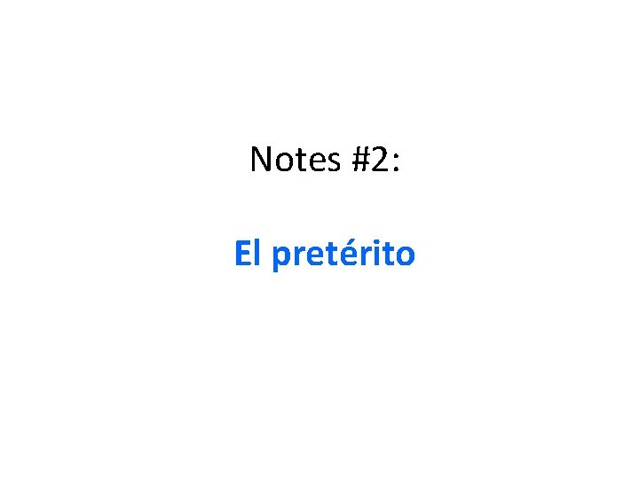 Notes #2: El pretérito 