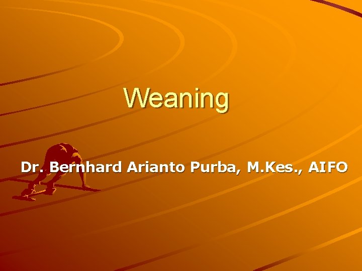 Weaning Dr. Bernhard Arianto Purba, M. Kes. , AIFO 