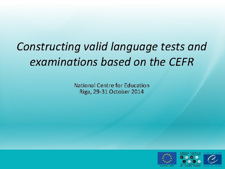 Constructing valid language tests and examinations based on the CEFR National Centre for Education