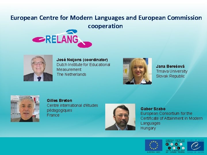 European Centre for Modern Languages and European Commission cooperation José Noijons (coordinator) Dutch Institute