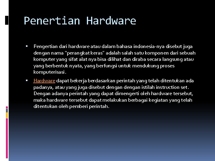 Penertian Hardware Pengertian dari hardware atau dalam bahasa indonesia-nya disebut juga dengan nama “perangkat Penertian Hardware Pengertian dari hardware atau dalam bahasa indonesia-nya disebut juga dengan nama “perangkat