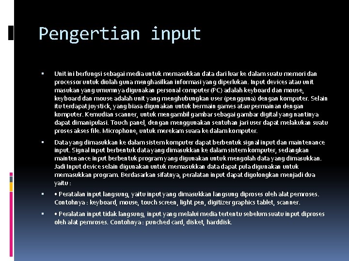 Pengertian input Unit ini berfungsi sebagai media untuk memasukkan data dari luar ke dalam Pengertian input Unit ini berfungsi sebagai media untuk memasukkan data dari luar ke dalam