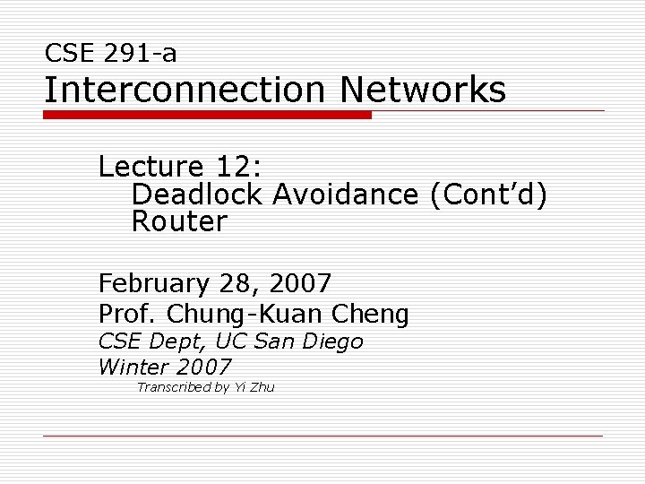 CSE 291 -a Interconnection Networks Lecture 12: Deadlock Avoidance (Cont’d) Router February 28, 2007