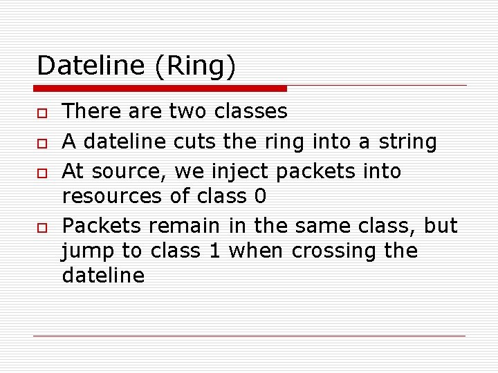 Dateline (Ring) o o There are two classes A dateline cuts the ring into