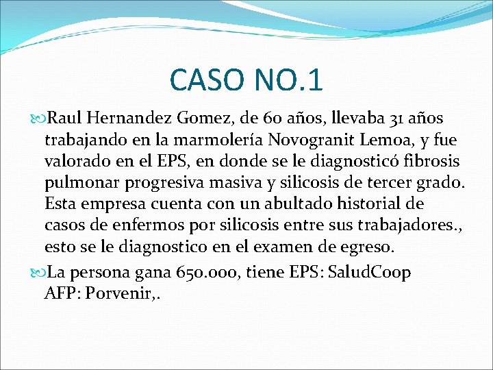 CASO NO. 1 Raul Hernandez Gomez, de 60 años, llevaba 31 años trabajando en CASO NO. 1 Raul Hernandez Gomez, de 60 años, llevaba 31 años trabajando en
