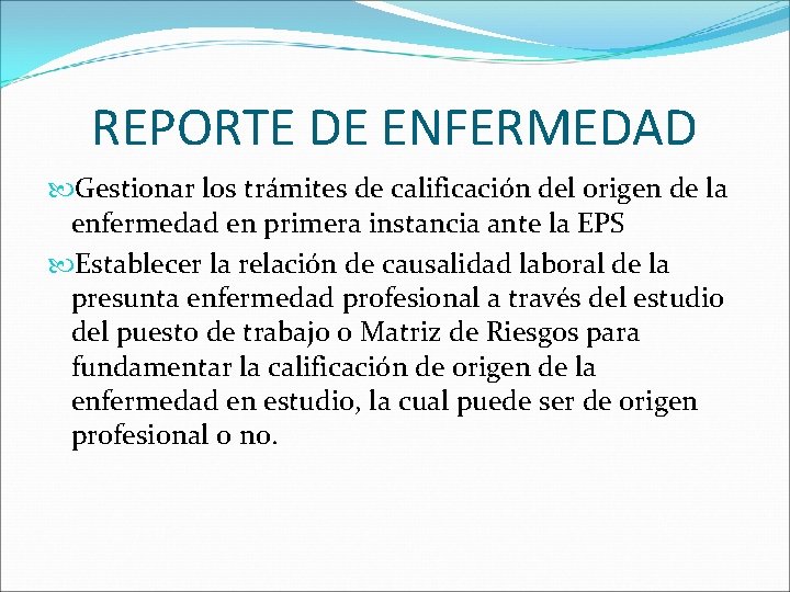 REPORTE DE ENFERMEDAD Gestionar los trámites de calificación del origen de la enfermedad en REPORTE DE ENFERMEDAD Gestionar los trámites de calificación del origen de la enfermedad en