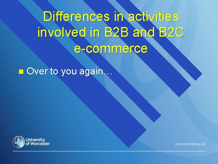 Differences in activities involved in B 2 B and B 2 C e-commerce n