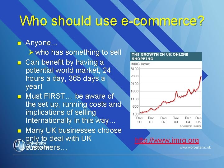 Who should use e-commerce? n n Anyone… Ø who has something to sell Can