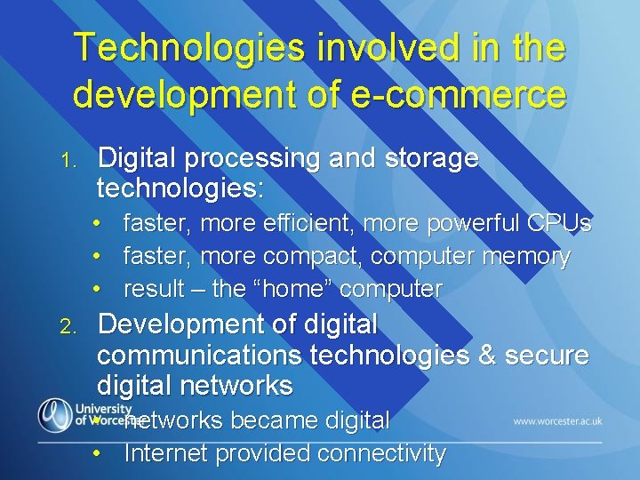Technologies involved in the development of e-commerce 1. Digital processing and storage technologies: •