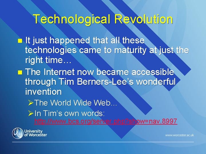 Technological Revolution It just happened that all these technologies came to maturity at just