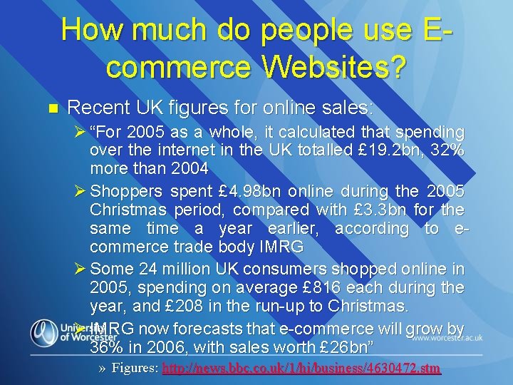 How much do people use Ecommerce Websites? n Recent UK figures for online sales: