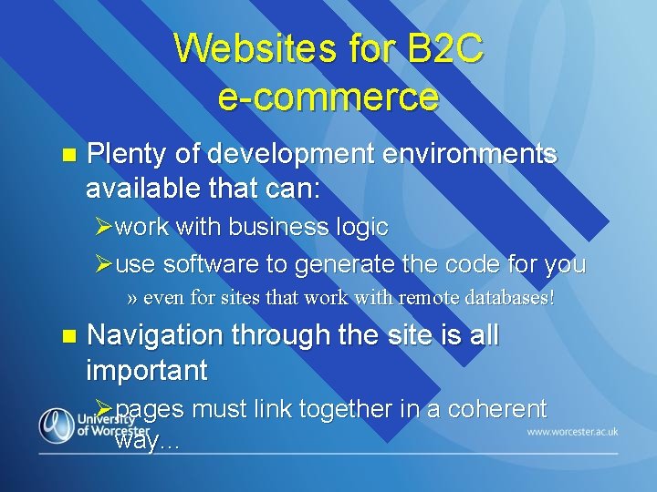 Websites for B 2 C e-commerce n Plenty of development environments available that can: