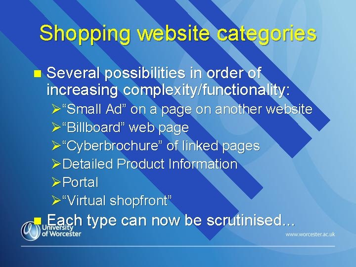 Shopping website categories n Several possibilities in order of increasing complexity/functionality: Ø“Small Ad” on