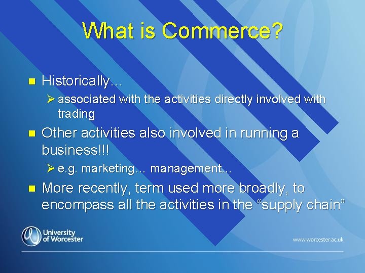 What is Commerce? n Historically… Ø associated with the activities directly involved with trading