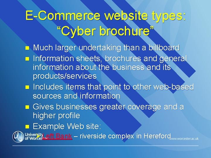 E-Commerce website types: “Cyber brochure” n n n Much larger undertaking than a billboard