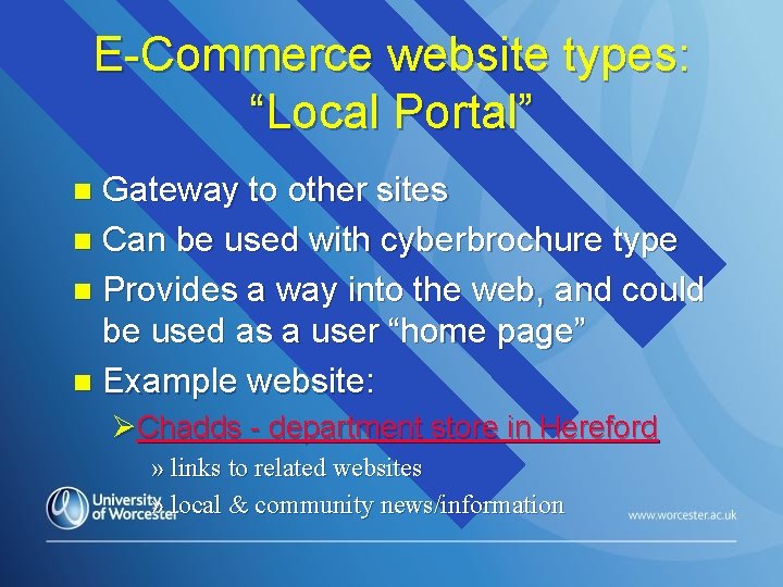 E-Commerce website types: “Local Portal” Gateway to other sites n Can be used with