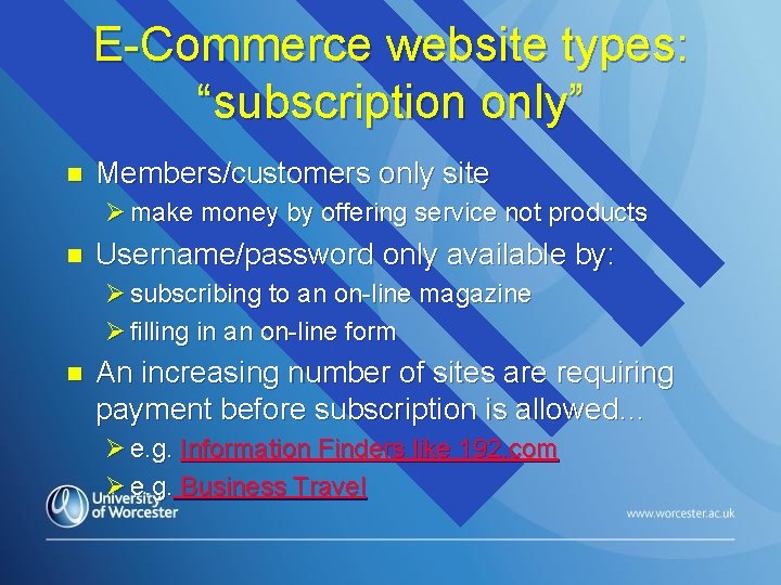 E-Commerce website types: “subscription only” n Members/customers only site Ø make money by offering