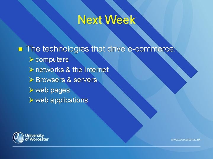 Next Week n The technologies that drive e-commerce: Ø computers Ø networks & the