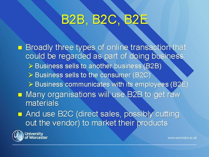 B 2 B, B 2 C, B 2 E n Broadly three types of