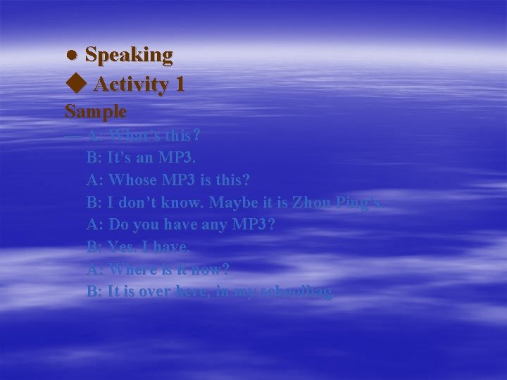 ● Speaking ◆ Activity 1 Sample — A: What’s this？ B: It’s an MP