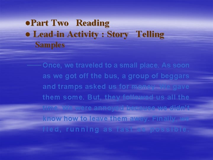 ●Part Two Reading ● Lead-in Activity : Story Telling Samples —— Once, we traveled