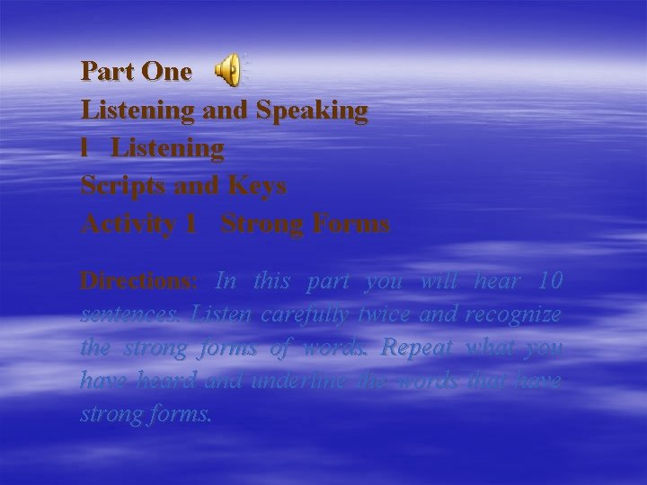 Part One Listening and Speaking l Listening Scripts and Keys Activity 1 Strong Forms