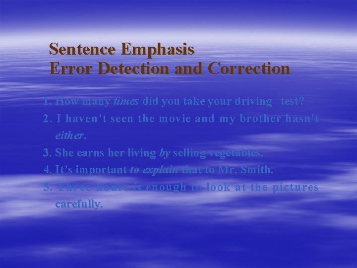 Sentence Emphasis Error Detection and Correction 1. How many times did you take your