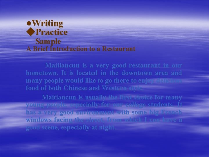 ●Writing ◆Practice Sample A Brief Introduction to a Restaurant Maitiancun is a very good