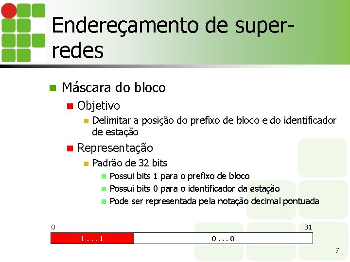 Endereçamento de superredes n Máscara do bloco n Objetivo n n Delimitar a posição