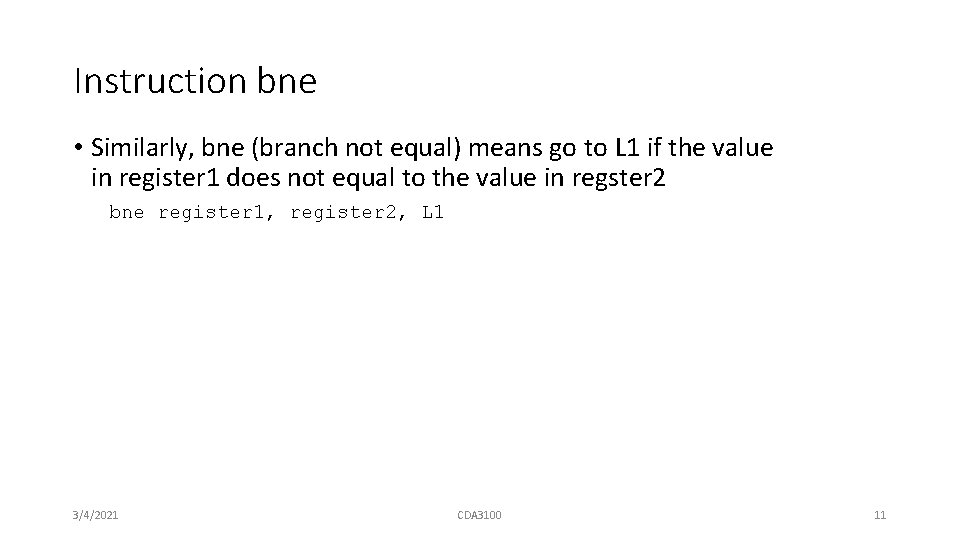 Instruction bne • Similarly, bne (branch not equal) means go to L 1 if