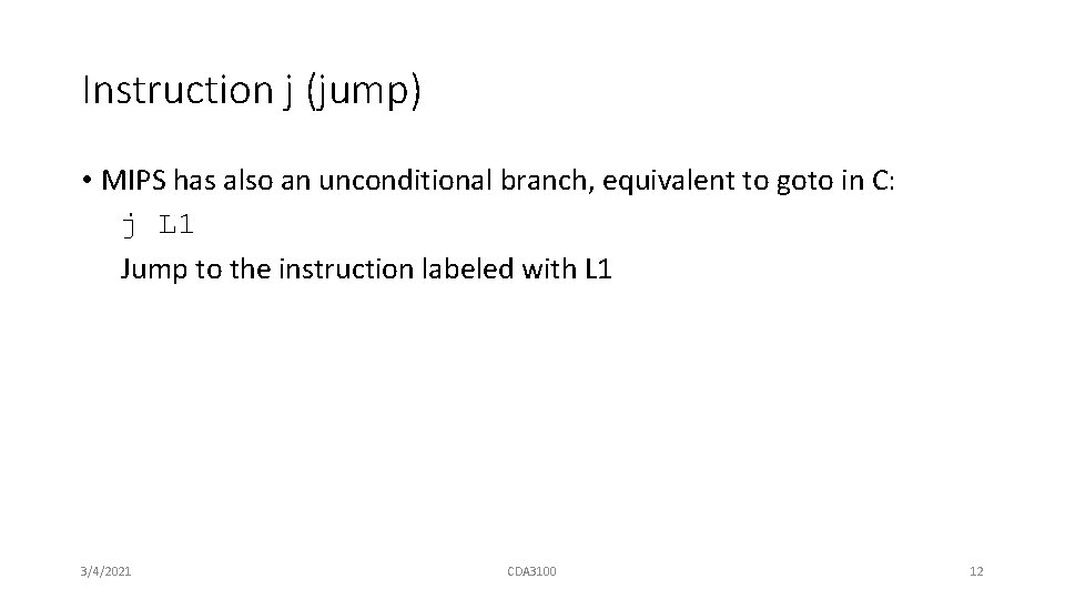 Instruction j (jump) • MIPS has also an unconditional branch, equivalent to goto in